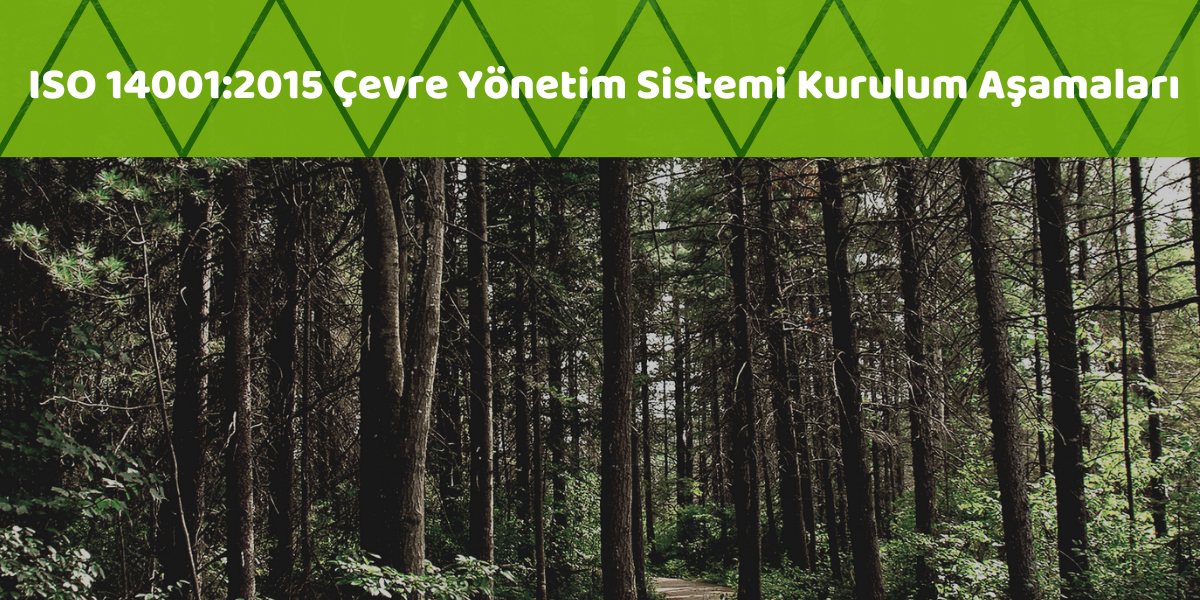 You are currently viewing ISO 14001:2015 Çevre Yönetim Sistemi Kurulum Aşamaları